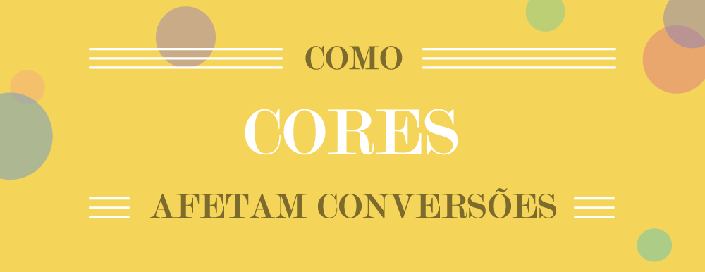 Como as Cores Afetam Conversões